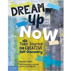 Dream Up Now Teen Journal For Creative Self Discovery
